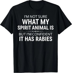 I’m Not Sure What My Spirit Animal Is Unisex T-Shirt S-5XL L1698