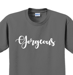 Gorgeous T-Shirt Short Sleeve Graphic Tee Unisex Apparel Custom Personalized
