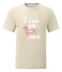 Dog Dachshund Love You Much Humour Novelty T Shirt Various Colours And Sizes