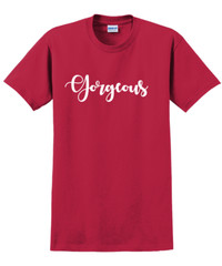Gorgeous T-Shirt Short Sleeve Graphic Tee Unisex Apparel Custom Personalized