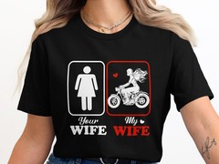 Your Wife My Wife Funny T-Shirt, Gamer, Fitness, Biker Gift Shirt, Humor Tee