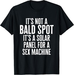 It’s Not A Bald Spot It’s A Solar Panel Sarcastic Dad Father T-Shirt