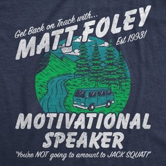 Mens Funny T Shirts Matt Foley Motivational Speaker Sarcastic Chris Farley