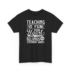 Teaching is Fun But Wine is Better T-Shirt