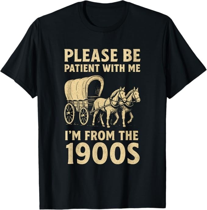 Funny Shirt for Dad Men Women I’m from 1900s Father’s Day T-Shirt
