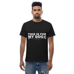 This Is For My Dog Shirt – Dog Lover Humor Tee Gift