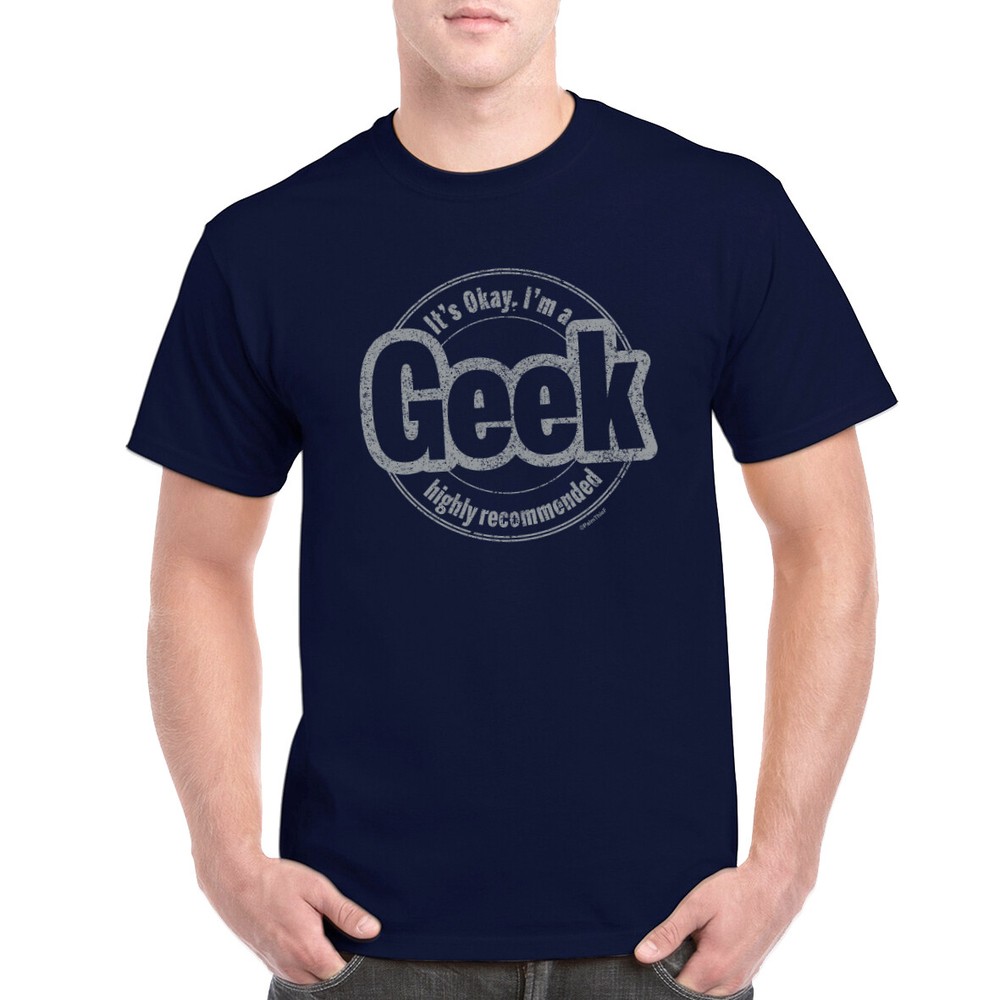 It’s Okay I’m a Geek t-shirt Highly Recommended Fun Novelty Birthday Gift