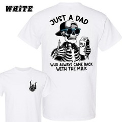 Just A Dad Who Always Came Back With The Milk 2 Sided Shirt, Funny Skeleton Dad