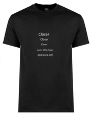 Just a little closer T-Shirt – Made to order- Aussie Made