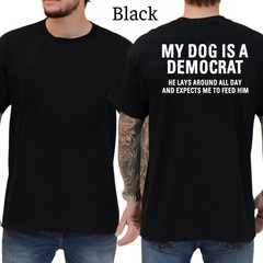 My Dogs Is A Democr T-Shirt, Mens Shirts Funny, Conservative Political Graphics