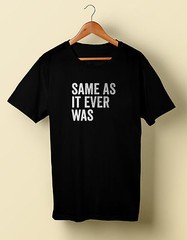 Same As It Ever Was T-shirt T Shirt S M L XL 2X 3X 4X 5X Talking Heads