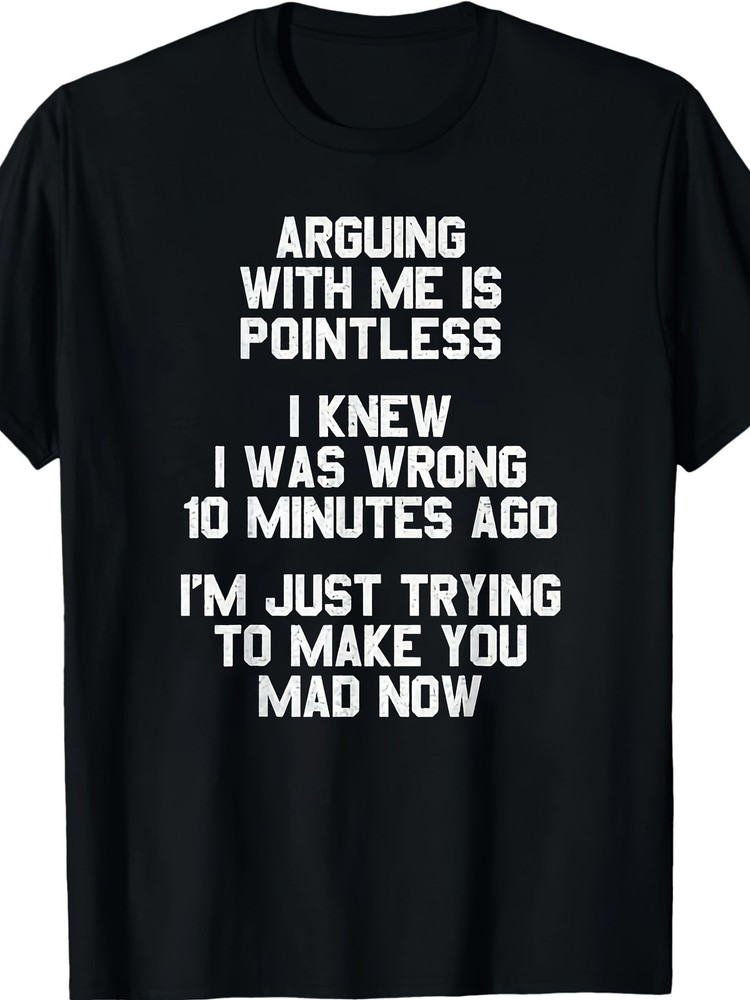 Arguing With Me Is Pointless Funny Slogan Retro Text Print Humor Unisex Tee