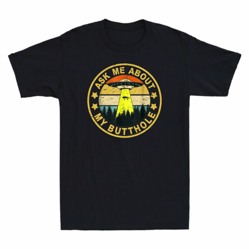 Ask Me About My Butthole Shirt Funny UFO Alien Abduction Vintage Men’s T-Shirt