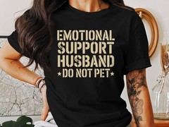 Emotional Support Husband Do Not Pet, Funny Graphic T-Shirt – Sarcastic Gift Tee