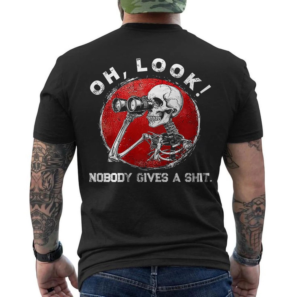 Funny Skeleton Oh Look! Nobody Gives A Sh*t ON BACK T-Shirt