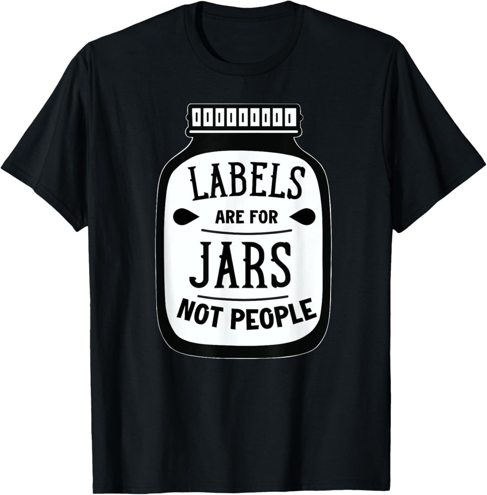 Labels are for jars not people Gift Unisex T-Shirt
