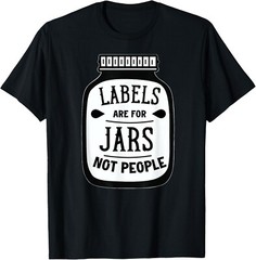 Labels are for jars not people Gift Unisex T-Shirt
