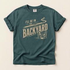 Backyard Cigar Whiskey T Shirt, Funny Mens BBQ I’ll Be in the Backyard T-Shirt