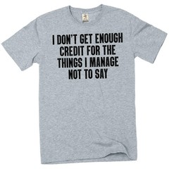 Funny Graphic T-Shirt: “I Don’t Get Enough Credit” Sarcastic Quote Tee