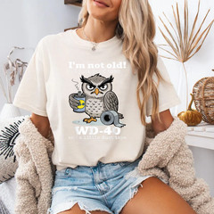 I’m not Old I just Need Some WD-40 and a Little Duct Tape T-Shirt