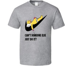 CAN’T SOMEONE ELSE JUST DO IT??? SPORTS GRAY T Shirt