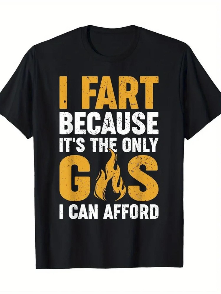 1pc Men’S 100% Cotton Graphic T-Shirt – “I Fart Because It’S the Only GIS I