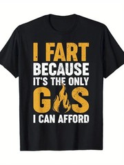 1pc Men’S 100% Cotton Graphic T-Shirt – “I Fart Because It’S the Only GIS I