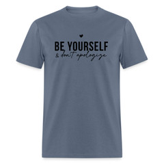 Be Yourself & Don’t Apologize Motivational T-Shirt