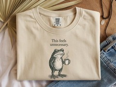 Feels Unnecessary Frog Funny Animal Comfort Tee