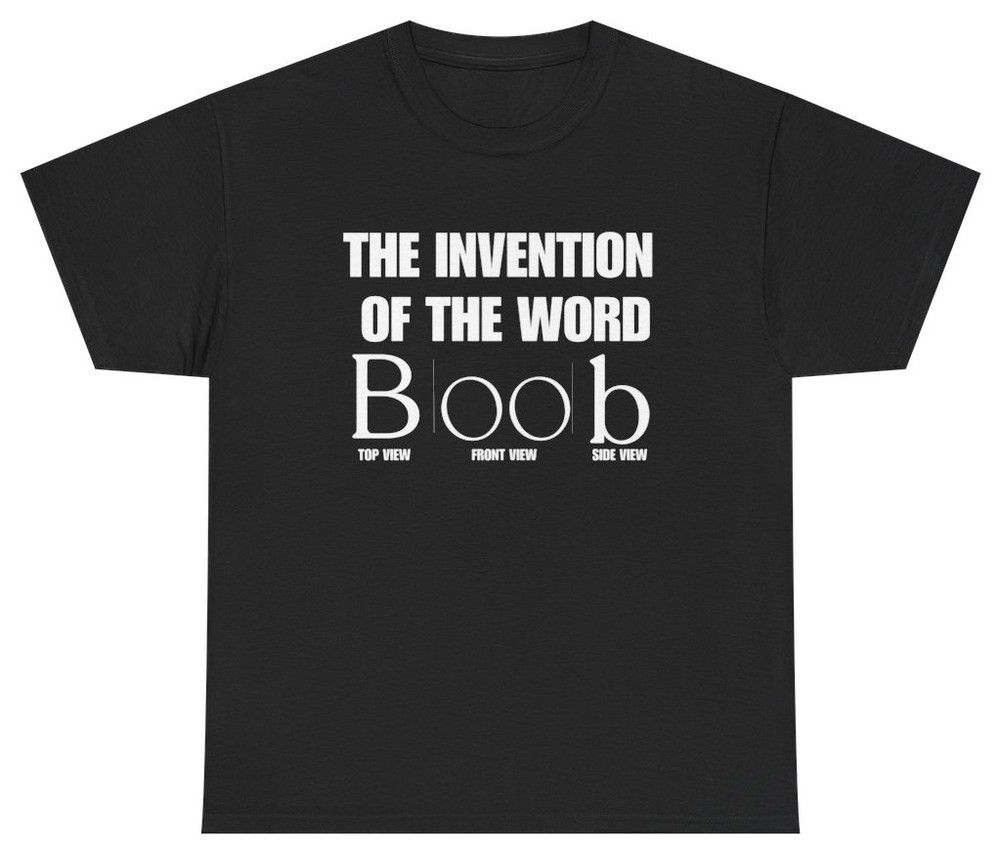 Invention of the Word Boob Funny Tee | Unethical Threads