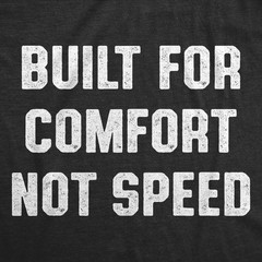 Mens Funny T Shirts Built for Comfort Not Speed Sarcastic Graphic Novelty Tee