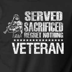 SERVED SACRIFICED REGRET NOTHING VETERAN armed forces military american T-Shirt