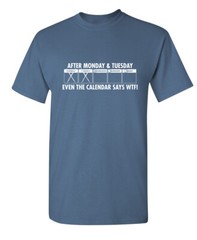 After Monday and Tuesday Sarcastic Humor Super Soft Ring Spun Funny T Shirt