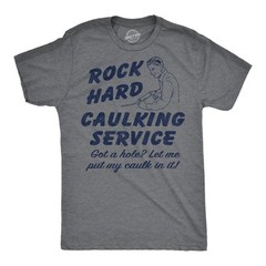Mens Funny T Shirts Rock Hard Caulking Service Sarcastic Graphic Novelty Tee for