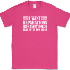 I WANT REPARATIONS T-Shirt Funny Anti Joe Biden Moron Voters USA America Tee