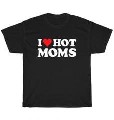 I Love Heart Hot Moms Red Heart Mother T-Shirt Father Dad Valentine’s Day Gift