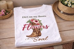 Western Garden Shirt Dirt on My Boots Flowers in My Soul Gift for Her