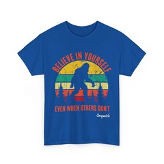 Bigfoot Believe In Yourself Even When Others Don’t Sasquatch Lover Vintage Shirt
