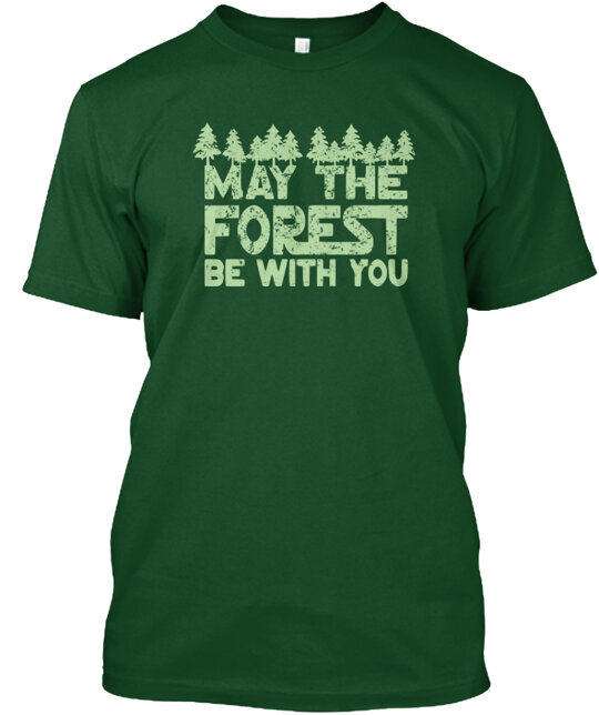 May the Forest be with you T-Shirt Made in the USA Size S to 5XL