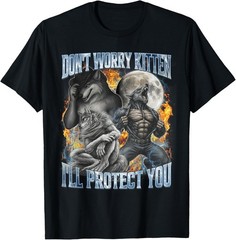 Don’t Worry Kitten I’ll Protect You Funny Alpha Wolf Meme T-Shirt unisex T-Shirt