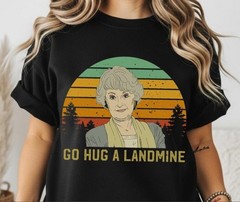 Dorothy Go Hug a Landmine Funny Golden Movie Quotes Zbornak 80s Sitcom T-Shirt
