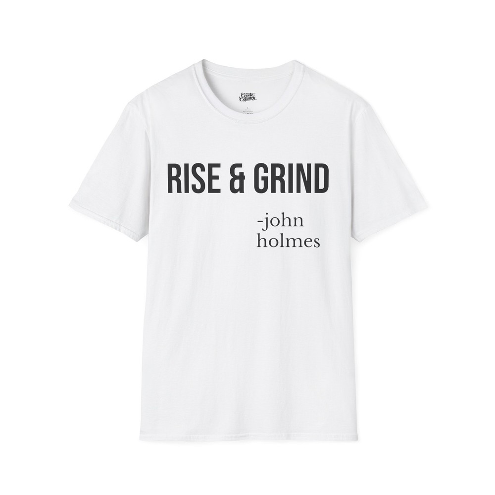 Rise & Grind John Holmes Shirt – Funny Meme White Tee