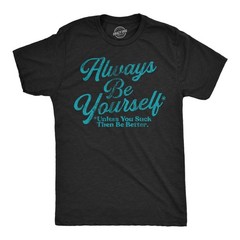 Mens Funny T Shirts Always Be Yourself Unless You Suck Then Be Better Sarcastic