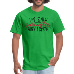 I’m Only Sarcastic When I Speak T-Shirt