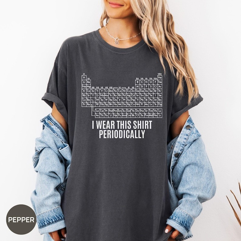 Comfort Colors® Dr Grace’s Periodic Table Shirt, Jazz Hands, I Wear This Shirt