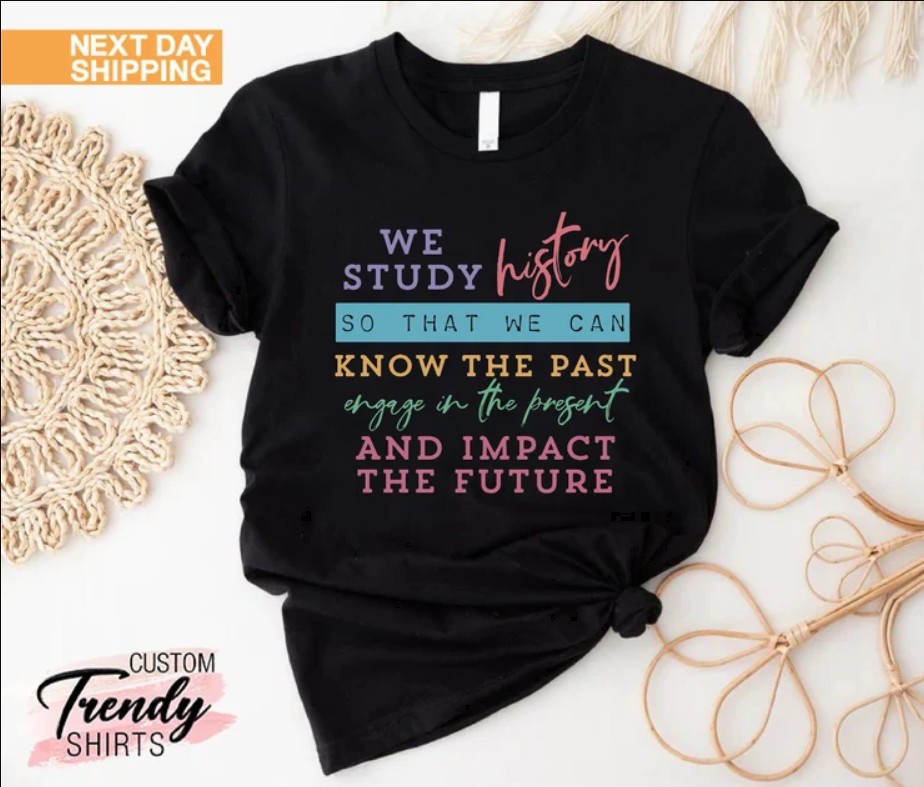 History Teacher Shirt, Historian Gift, Social Studies Shirt, History 2D T-SHIRT