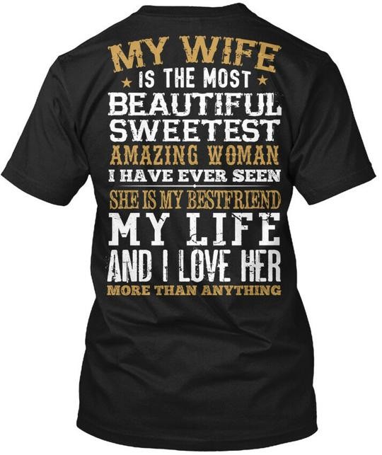 My Wife – Is The Most Beautiful T-Shirt Made in the USA Size S to 5XL