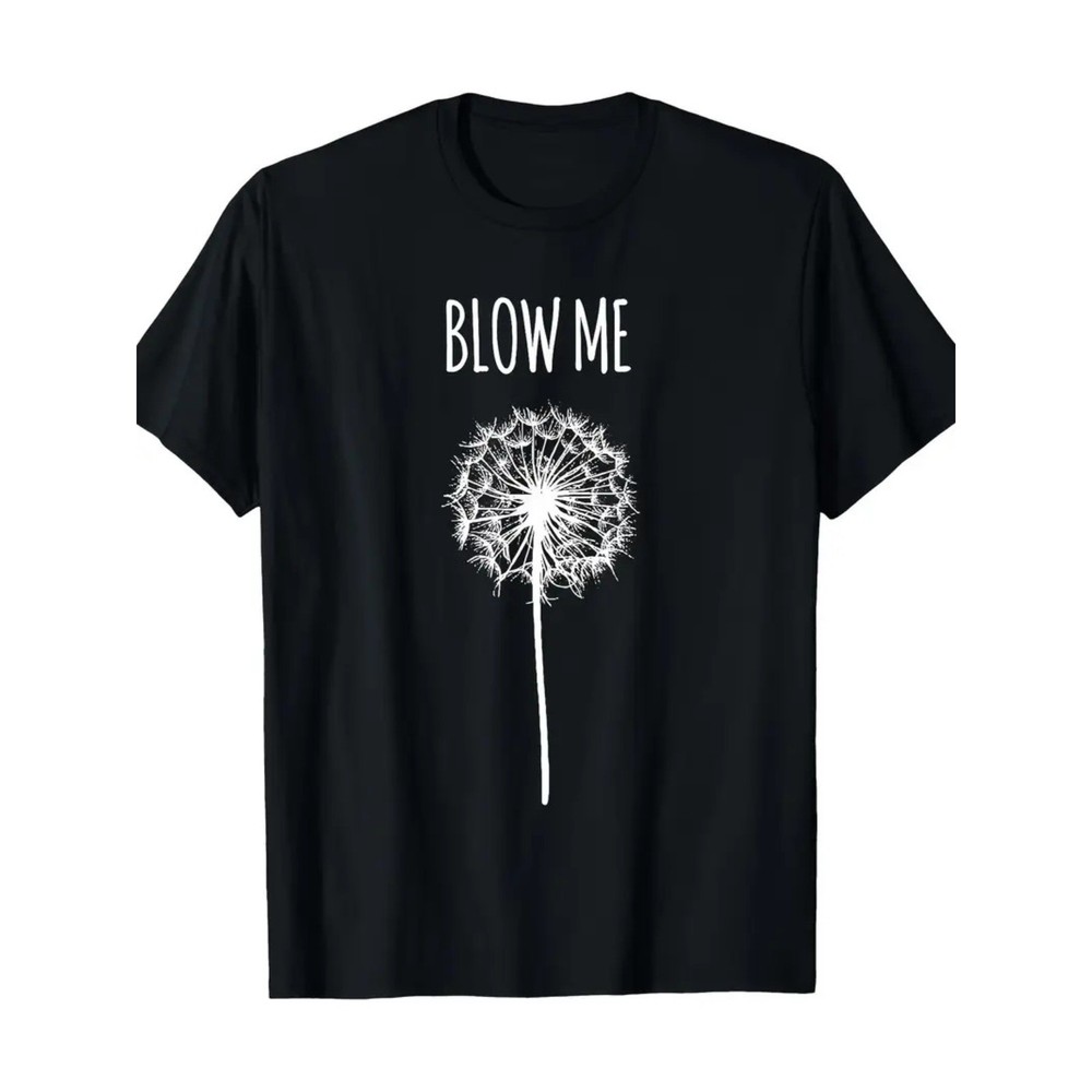 Funny ‘Blow Me’ Dandelion Graphic T-Shirt for Men & Women – Soft Cotton Casual T