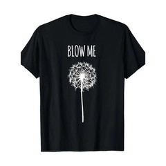 Funny ‘Blow Me’ Dandelion Graphic T-Shirt for Men & Women – Soft Cotton Casual T