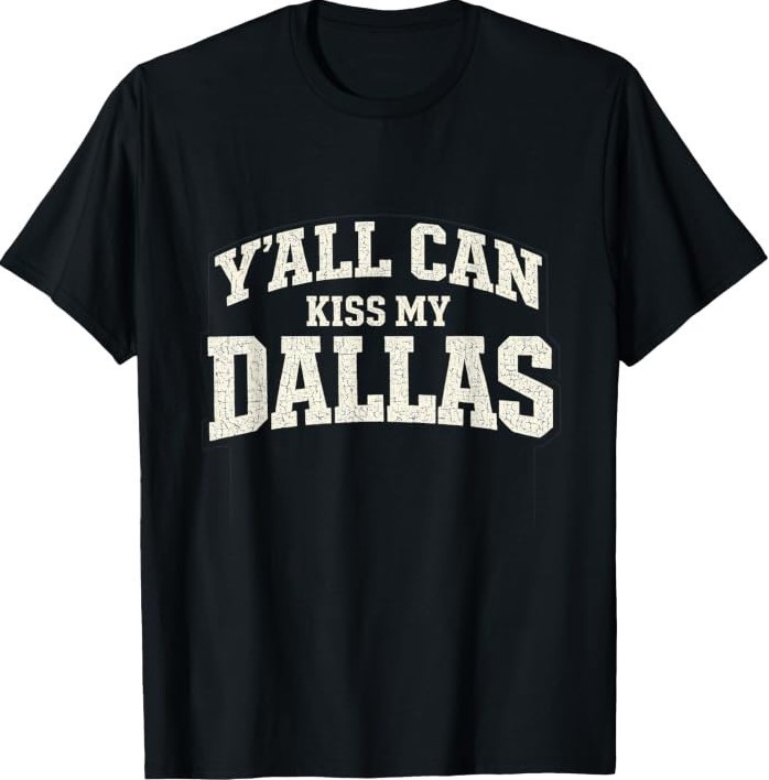 Funny Y’all Can Kiss My Dallas, Retro Texas Southern Humor T-Shirt